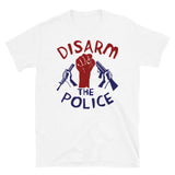 Disarm the Police - Police Reform, Black Lives Matter, Defund the Police T-Shirt