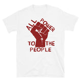 All Power To The People - Raised Fist, Leftist, Socialist, Communist T-Shirt