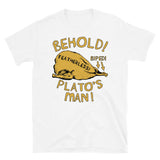Behold Plato's Man - Diogenes, Featherless Biped, Classical Greek, Philosopher, Philosopher, Cynicism, Funny T-Shirt