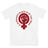 A Woman's Place Is In The Fight - Feminist, Socialist, Raised Fist T-Shirt