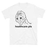 Healthcare Pls - Medicare For All, Meme, Doomer, Wojak, Leftist T-Shirt