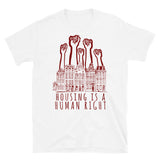 Housing Is A Human Right - End Homelessness, Leftist, Socialist, Anti Capitalist T-Shirt