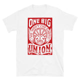 One Big Union, We Want The Earth - IWW, Labor Union, Propaganda, Anti Capitalist, Socialist, Anarchist T-Shirt