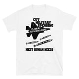 Cut Military Spending, Meet Human Needs - Anti War, Leftist, Socialist T-Shirt