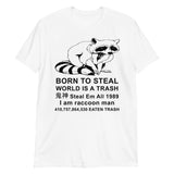 Born To Steal World Is A Trash - Raccoon Meme T-Shirt