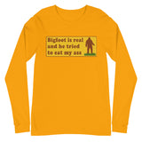 Bigfoot Is Real And He Tried To Eat My Ass - Cursed Meme, Oddly Specific, Sasquatch Long Sleeve Shirt