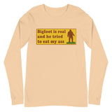 Bigfoot Is Real And He Tried To Eat My Ass - Cursed Meme, Oddly Specific, Sasquatch Long Sleeve Shirt