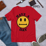 Have A Day - Parody, Meme, Oddly Specific, Ironic, Sarcastic T-Shirt