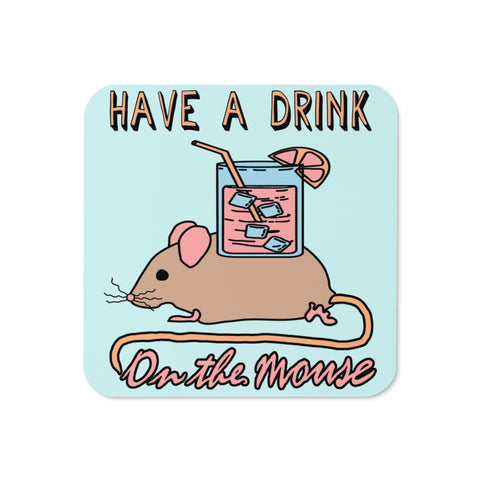 Have A Drink On The Mouse - Cute Meme Coaster