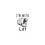 I'm With Gay - LGBTQ Meme Magnet