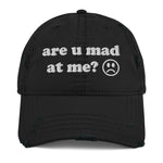 Are U Mad At Me - Meme Hat