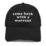 Come Back With A Warrant - Oddly Specific Meme Hat