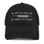 My Idols Are Dead And My Enemies Are In Power - Meme Hat