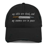 My Idols Are Dead And My Enemies Are In Power - Meme Hat