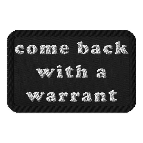 Come Back With A Warrant - Oddly Specific Meme Morale Patch