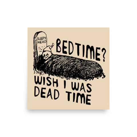 Bedtime? Wish I Was Dead Time - Cursed Meme Poster