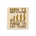 Born To Hunt And Gather - Meme Poster