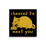 Cheesed To Meet You - Rat, Meme Poster