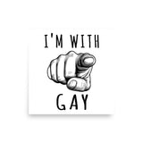 I'm With Gay - LGBTQ Meme Poster