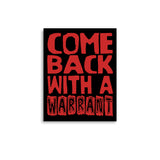 Come Back With A Warrant - Oddly Specific Meme Poster