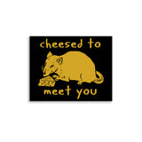 Cheesed To Meet You - Rat, Meme Poster