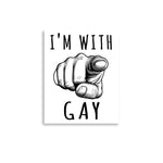 I'm With Gay - LGBTQ Meme Poster