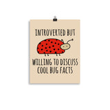 Introverted But Willing To Discuss Cool Bug Facts - Meme, Introvert, Oddly Specific Poster