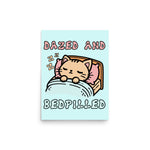 Dazed And Bedpilled - Cute Sleepy Cat Meme Poster