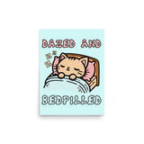 Dazed And Bedpilled - Cute Sleepy Cat Meme Poster