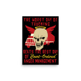 Worst Day Of Trucking Beats The Best Day Of Court Ordered Anger Management - Oddly Specific Meme Poster