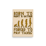 Born To Hunt And Gather - Meme Poster