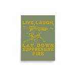 Live Laugh Lay Down Suppressive Fire - Machine Gun, Meme Poster