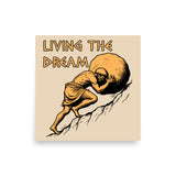 Living The Dream - Sisyphus, Greek Mythology Meme Poster