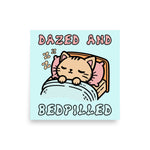 Dazed And Bedpilled - Cute Sleepy Cat Meme Poster