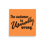 The Customer Is Usually Wrong - Meme Poster