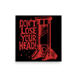 Don't Lose Your Head - Guillotine Meme Poster