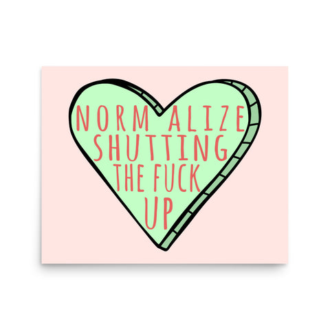 Normalize Shutting The F*ck Up - Meme, Funny, Parody Poster