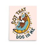 Got That Dog In Me - Cute Sleepy Dog Meme Poster