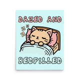 Dazed And Bedpilled - Cute Sleepy Cat Meme Poster