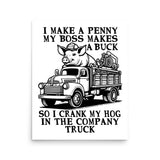 I Make A Penny My Boss Makes A Buck - Hog Cranking, Oddly Specific Meme Poster