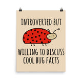 Introverted But Willing To Discuss Cool Bug Facts - Meme, Introvert, Oddly Specific Poster