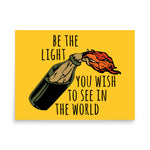 Be The Light You Wish To See In The World - Meme, Molotov, Ironic, Funny Poster