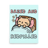 Dazed And Bedpilled - Cute Sleepy Cat Meme Poster