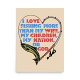 I Love Fishing More Than My Wife - Oddly Specific Meme Poster