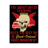 Worst Day Of Trucking Beats The Best Day Of Court Ordered Anger Management - Oddly Specific Meme Poster