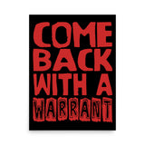 Come Back With A Warrant - Oddly Specific Meme Poster