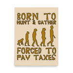 Born To Hunt And Gather - Meme Poster