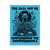 Zaza Got Me Comprehending The Incomprehensible - Meme Poster