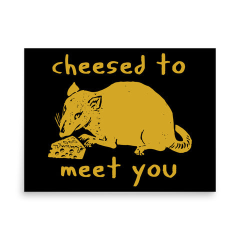 Cheesed To Meet You - Rat, Meme Poster