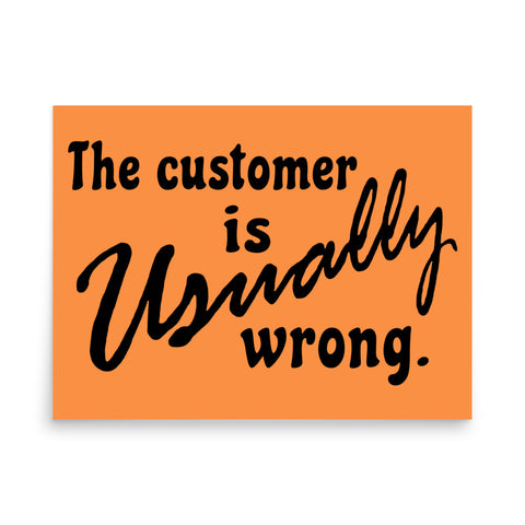 The Customer Is Usually Wrong - Meme Poster